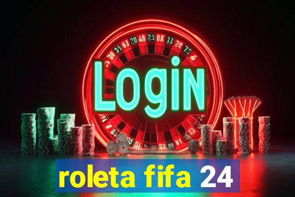 roleta fifa 24